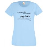 Bölcs mondások, nagy igazságok, az a személy, aki soha sem hibázott... női rövid ujjú póló