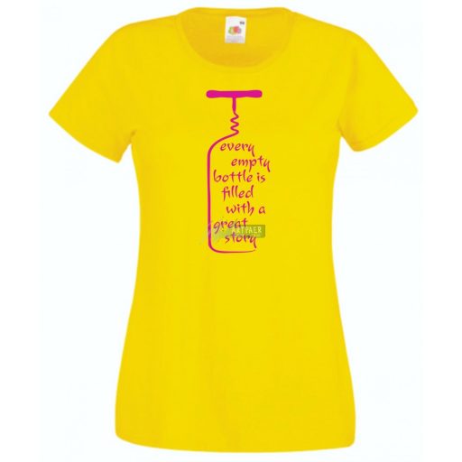 Vicces, bor kedvelőknek, every empty bottle is filled with a great story, minden üres üveg nagyszerű történetekkel van megtöltve női rövid ujjú póló