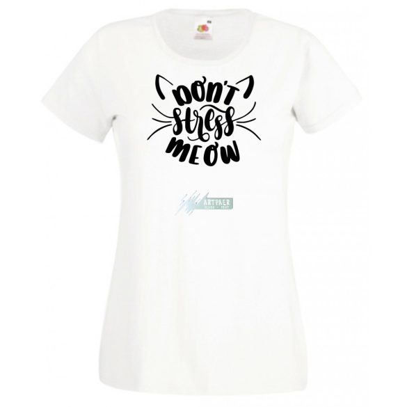 Vicces, don't stress meow, ne izgulj, ne stresszelj - cicakedvelőknek női rövid ujjú póló