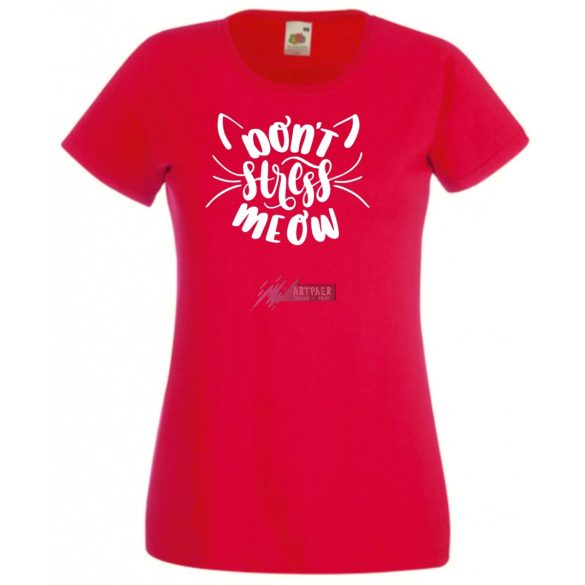 Vicces, don't stress meow, ne izgulj, ne stresszelj - cicakedvelőknek női rövid ujjú póló