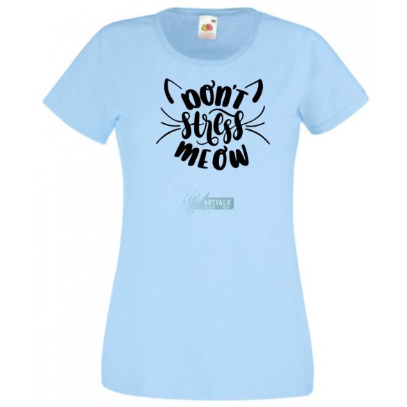 Vicces, don't stress meow, ne izgulj, ne stresszelj - cicakedvelőknek női rövid ujjú póló