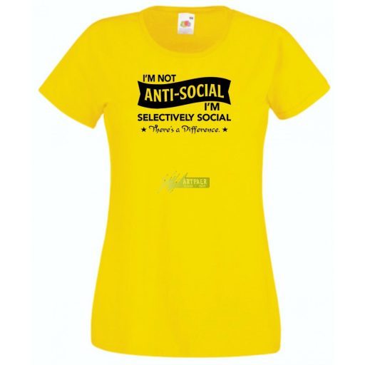 I am not antisocial..., nem antiszociális vagyok... női rövid ujjú póló