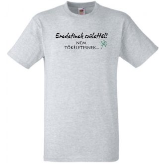   Eredetinek születtél, nem tökéletesnek - önbizalomnövelő férfi rövid ujjú póló