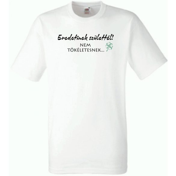 Eredetinek születtél, nem tökéletesnek - önbizalomnövelő férfi rövid ujjú póló