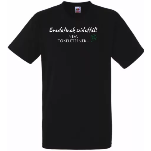 Eredetinek születtél, nem tökéletesnek - önbizalomnövelő férfi rövid ujjú póló