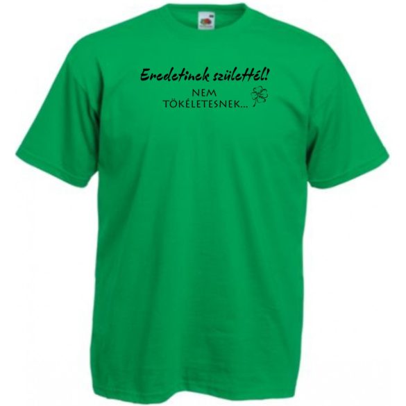 Eredetinek születtél, nem tökéletesnek - önbizalomnövelő férfi rövid ujjú póló