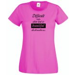 A nehéz utak gyakran... bölcs mondások, motiváció női rövid ujjú póló