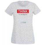 Think... Gondolkozz... vicces, motívációs női rövid ujjú póló