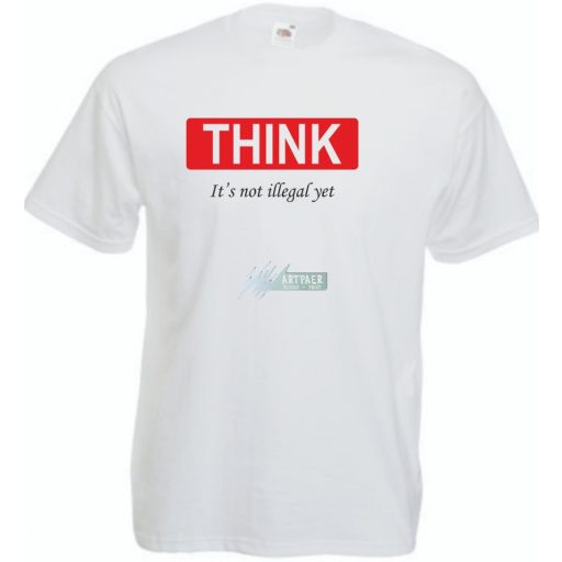 Humoros, figyelemfelkeltő " THINK " - ez még nem törvénytelen - feliratú férfi rövid ujjú póló