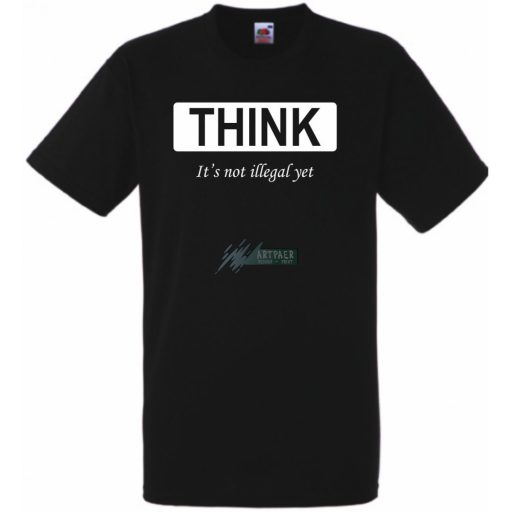 Humoros, figyelemfelkeltő " THINK " - ez még nem törvénytelen - feliratú férfi rövid ujjú póló