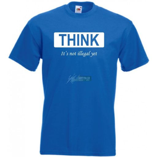 Humoros, figyelemfelkeltő " THINK " - ez még nem törvénytelen - feliratú férfi rövid ujjú póló