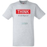 Humoros, figyelemfelkeltő " THINK " - ez még nem törvénytelen - feliratú férfi rövid ujjú póló
