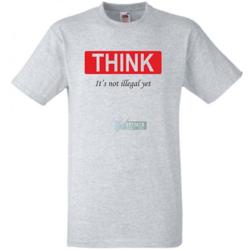 Humoros, figyelemfelkeltő " THINK " - ez még nem törvénytelen - feliratú férfi rövid ujjú póló