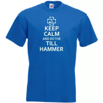 Keep Calm and Do the Till Hammer férfi rövid ujjú póló