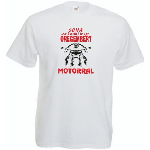 Soha ne becsülj le egy motoros öregembert férfi rövid ujjú póló