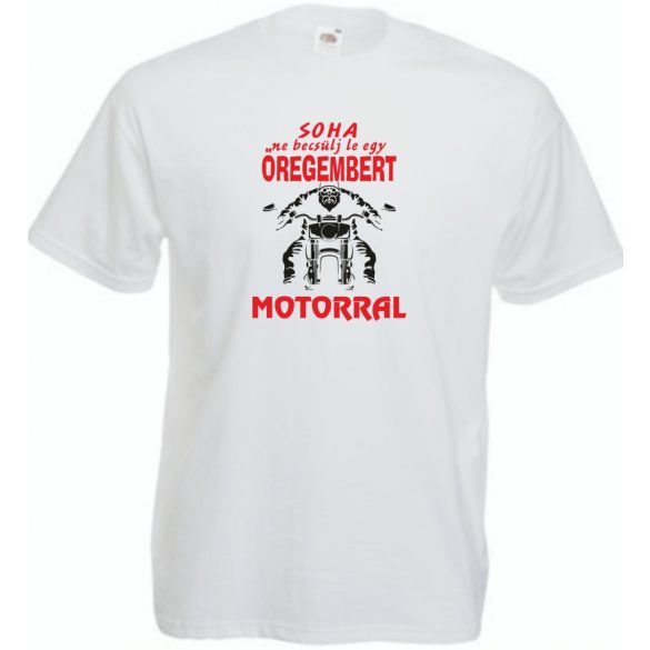 Soha ne becsülj le egy motoros öregembert férfi rövid ujjú póló