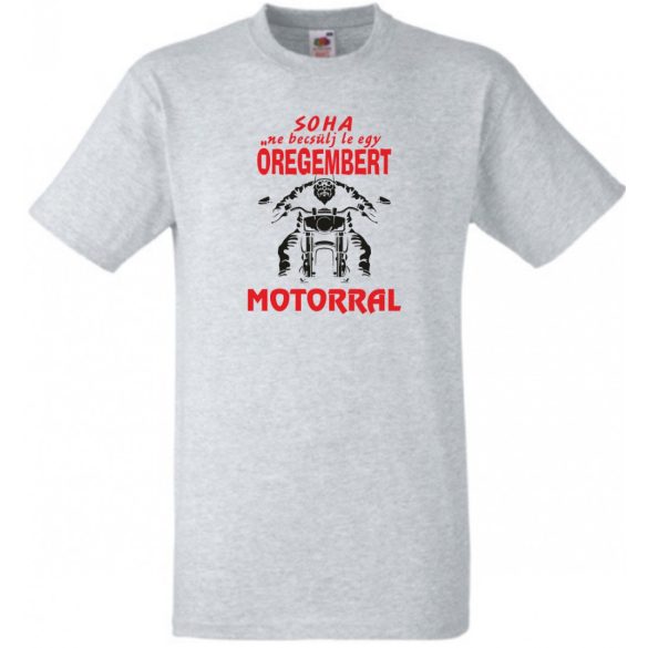 Soha ne becsülj le egy motoros öregembert férfi rövid ujjú póló