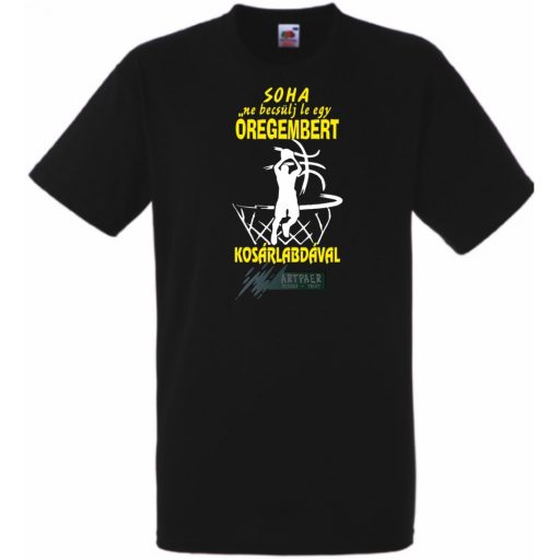 Soha ne becsülj le egy kosaras öregembert férfi rövid ujjú póló