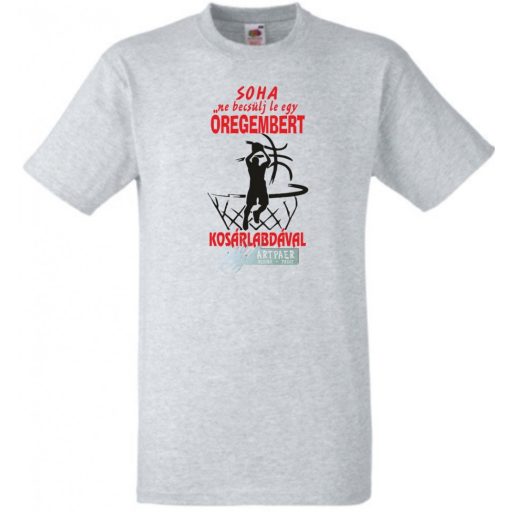 Soha ne becsülj le egy kosaras öregembert férfi rövid ujjú póló