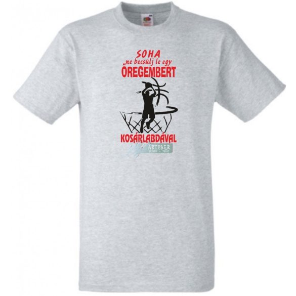 Soha ne becsülj le egy kosaras öregembert férfi rövid ujjú póló
