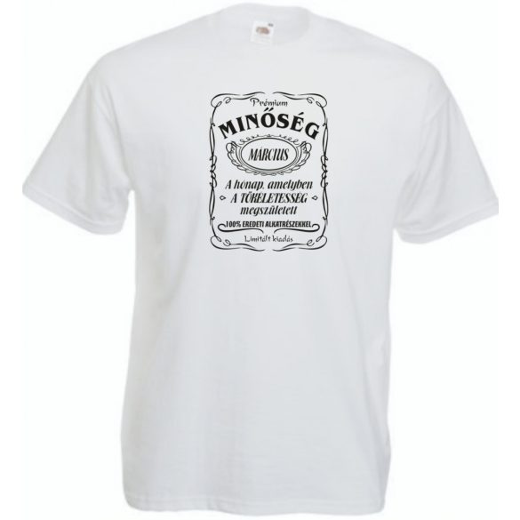 Prémium Minőség - A tökéletes Márciusban született férfi rövid ujjú póló