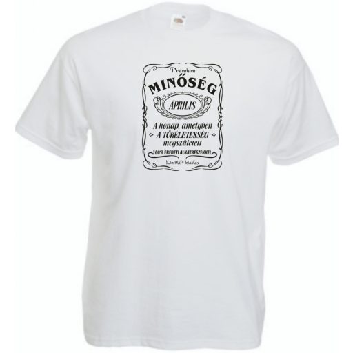 Prémium Minőség - A tökéletes Áprilisban született férfi rövid ujjú póló