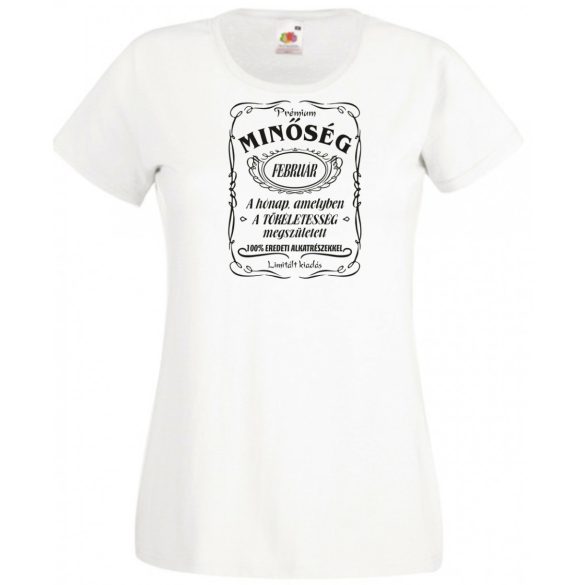 Prémium Minőség – A tökéletes Februárban született női rövid ujjú póló