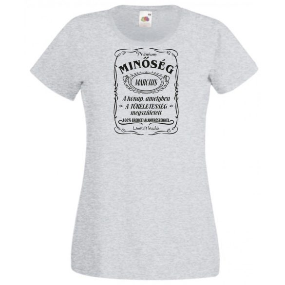 Prémium Minőség – A tökéletes Márciusban született női rövid ujjú póló