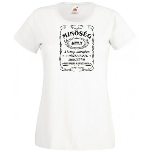 Prémium Minőség – A tökéletes Áprilisban született női rövid ujjú póló