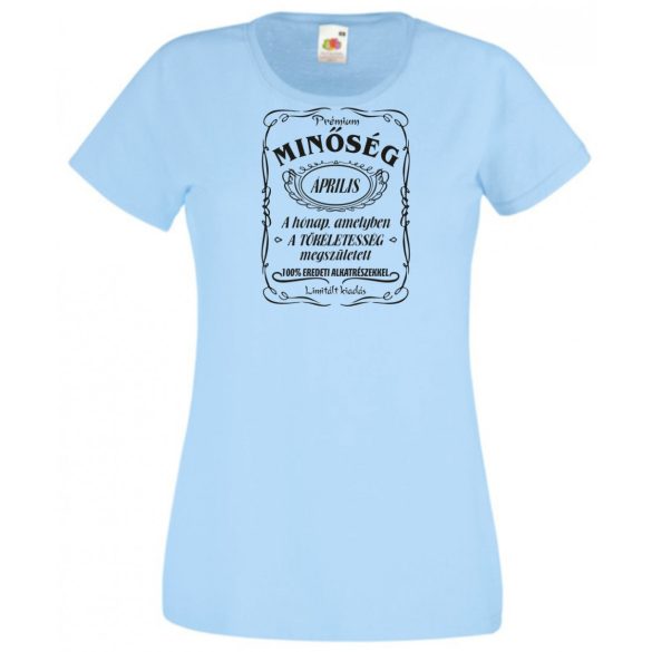 Prémium Minőség – A tökéletes Áprilisban született női rövid ujjú póló