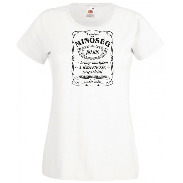 Prémium Minőség – A tökéletes Júliusban született női rövid ujjú póló