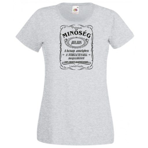 Prémium Minőség – A tökéletes Júliusban született női rövid ujjú póló