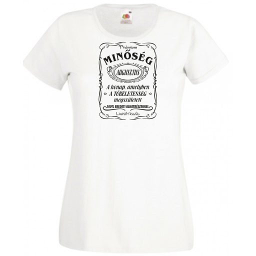 Prémium Minőség – A tökéletes Augusztusban született női rövid ujjú póló
