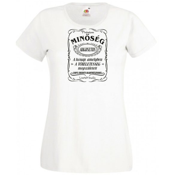 Prémium Minőség – A tökéletes Augusztusban született női rövid ujjú póló