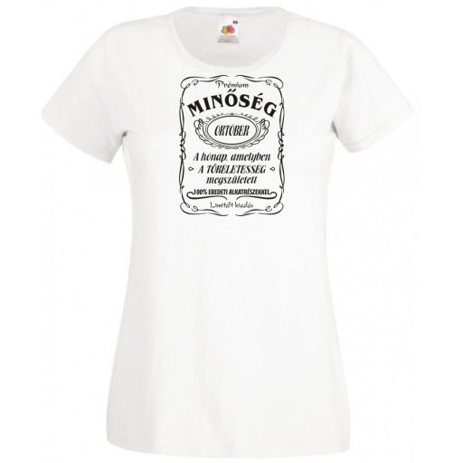 Prémium Minőség – A tökéletes Októberben született női rövid ujjú póló