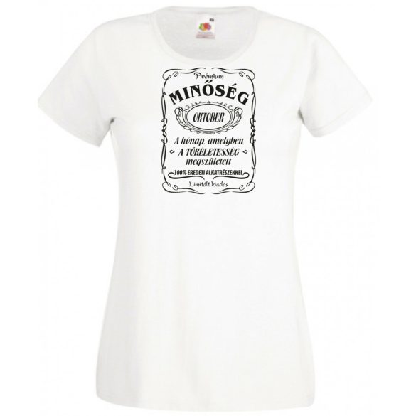 Prémium Minőség – A tökéletes Októberben született női rövid ujjú póló