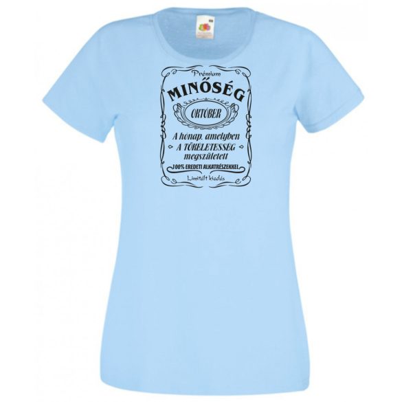 Prémium Minőség – A tökéletes Októberben született női rövid ujjú póló