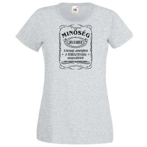 Prémium Minőség – A tökéletes Decemberben született női rövid ujjú póló