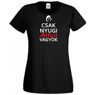 Csak nyugi anya vagyok női rövid ujjú póló