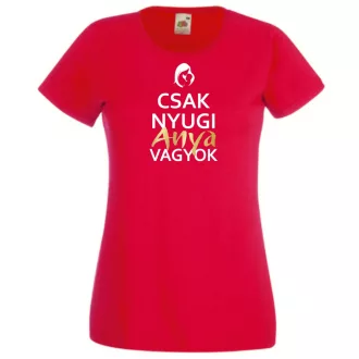 Csak nyugi anya vagyok női rövid ujjú póló