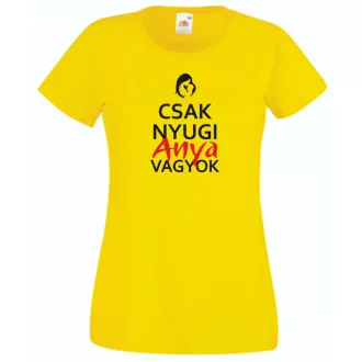 Csak nyugi anya vagyok női rövid ujjú póló