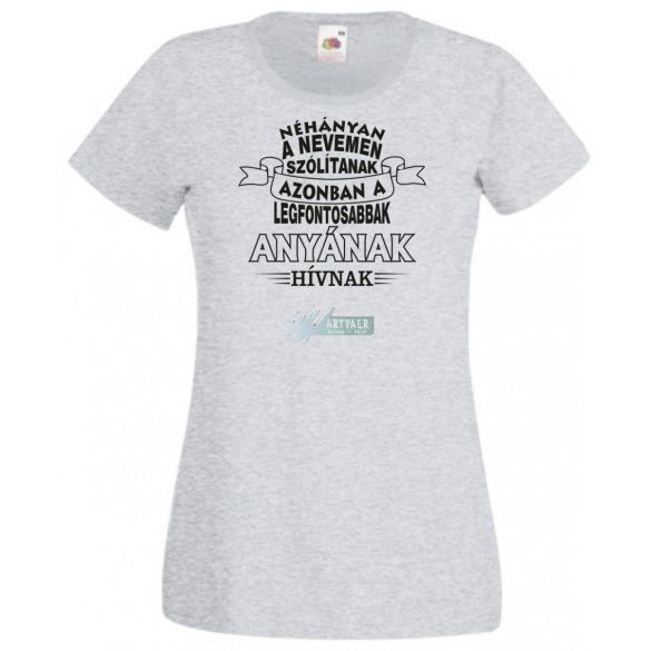 A legfontosabbak Anyának hívnak női rövid ujjú póló