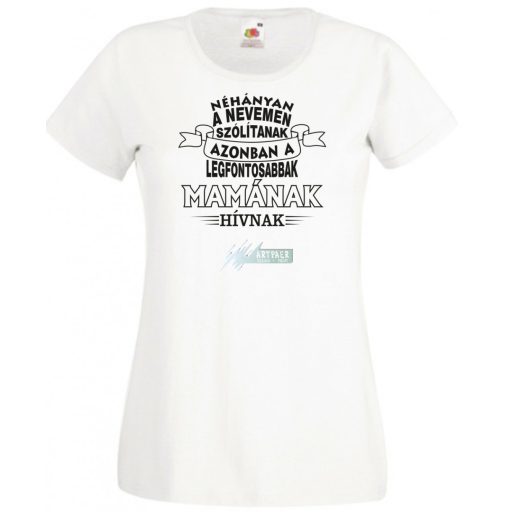 A legfontosabbak Mamának hívnak női rövid ujjú póló