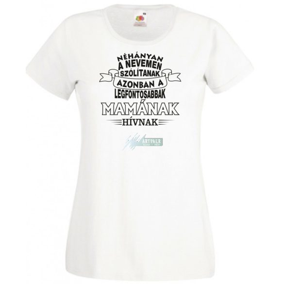 A legfontosabbak Mamának hívnak női rövid ujjú póló