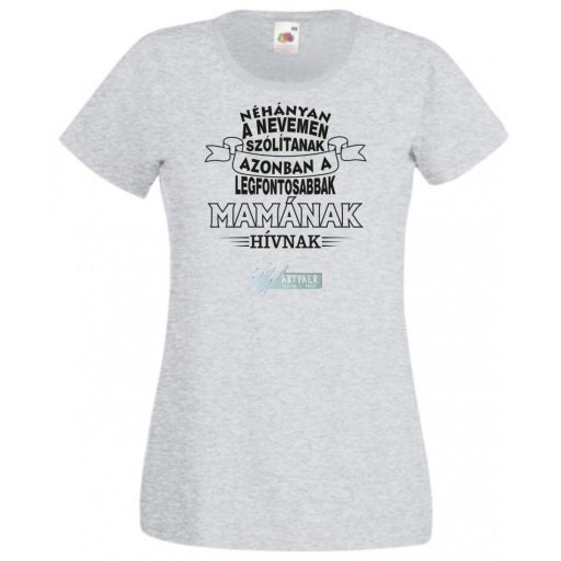 A legfontosabbak Mamának hívnak női rövid ujjú póló
