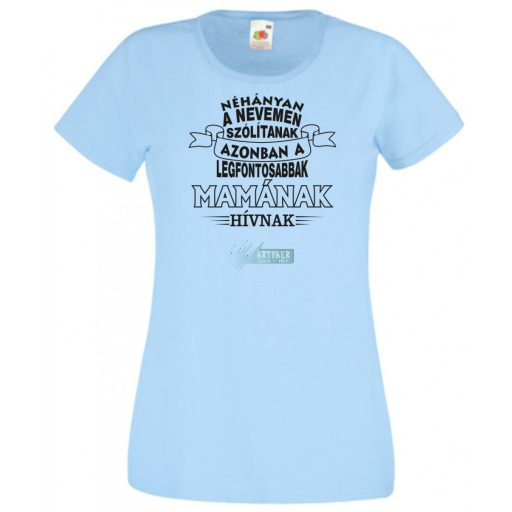 A legfontosabbak Mamának hívnak női rövid ujjú póló
