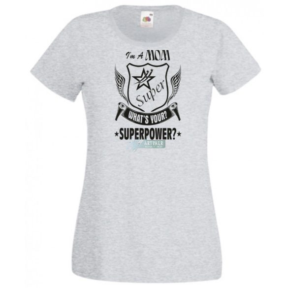 Anya vagyok mi a te szuper erőd - angol női rövid ujjú póló