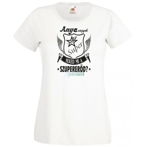 Anya vagyok mi a te szuper erőd női rövid ujjú póló
