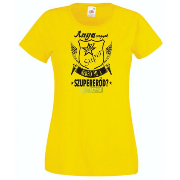 Anya vagyok mi a te szuper erőd női rövid ujjú póló