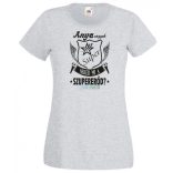 Anya vagyok mi a te szuper erőd női rövid ujjú póló